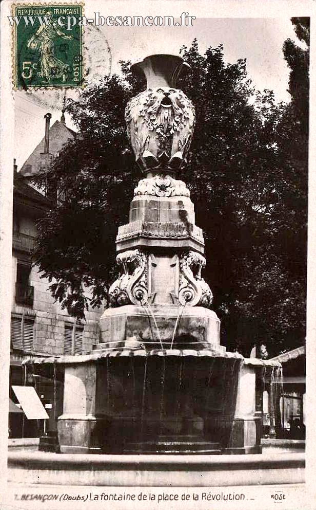 7. BESANÇON (Doubs) La fontaine de la place de la Révolution.